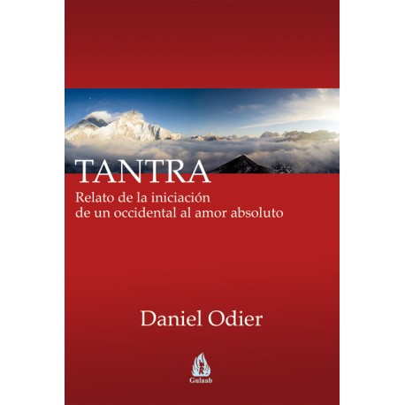 TANTRA RELATO DE LA INICIACION DE UN OCCIDENTAL AL AMOR ABSOLUTO