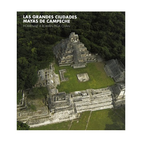 LAS GRANDES CIUDADES MAYAS DE CAMPECHE