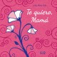 TE QUIERO, MAMA (NUEVA EDICION)