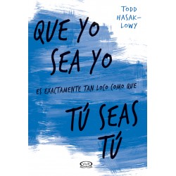 QUE YO SEA YO ES EXACTAMENTE TAN LOCO COMO QUE TÚ SEAS TÚ