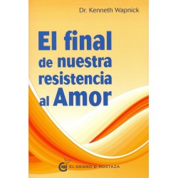 EL FINAL DE NUESTRA RESISTENCIA AL AMOR