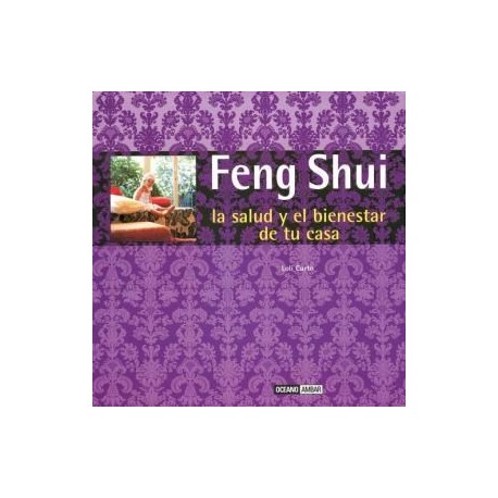 FENG SHUI - LA SALUD Y EL BIENESTAR DE TU CASA