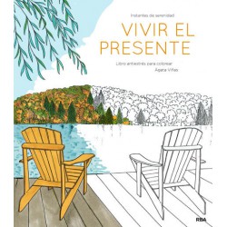 VIVIR EL PRESENTE - Libro antiestrés para colorear