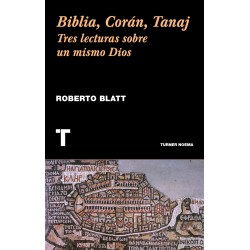 BIBLIA, CORÁN, TANAJ - Tres lecturas sobre un mismo Dios