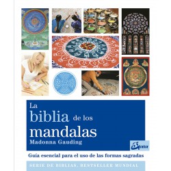 LA BIBLIA DE LOS MANDALAS: GUIA ESENCIAL PARA EL USO DE LAS FORMAS SAGRADAS