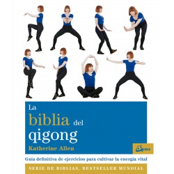 LA BIBLIA DEL QIGONG: GUIA DEFINITIVA DE EJERCICIOS PARA CULTIVAR LA ENERGIA VITA