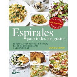 ESPIRALES PARA TODOS LOS GUSTOS: 80 RECETAS CON PLATOS SIN GLUTEN , BAJOS EN CARBOHIDRATOS Y VEGETARIANOS