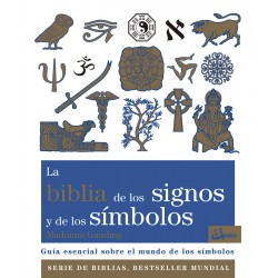 LA BIBLIA DE LOS SIGNOS Y DE LOS SIMBOLOS: GUIA ESENCIAL SOBRE EL MUNDO DE LOS SIMBOLOS