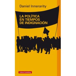 LA POLÍTICA EN TIEMPOS DE INDIGNACIÓN