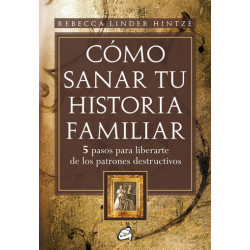 CÓMO SANAR TU HISTORIA FAMILIAR