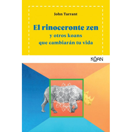 EL RINOCERONTE ZEN Y OTROS KOANS QUE CAMBIARÁN TU VIDA