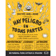 HAY PELIGRO EN TODAS PARTES