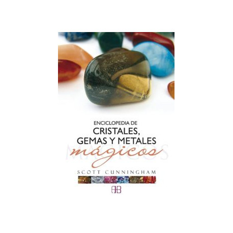 ENCICLOPEDIA DE CRISTALES, GEMAS Y METALES MÁGICOS