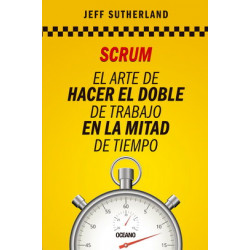 SCRUM EL ARTE DE HACER EL DOBLE DE TRABAJO EN LA MITAD DE TIEMPO