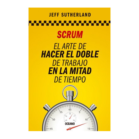 SCRUM EL ARTE DE HACER EL DOBLE DE TRABAJO EN LA MITAD DE TIEMPO