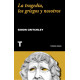 LA TRAGEDIA, LOS GRIEGOS Y NOSOTROS