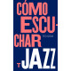 CÓMO ESCUCHAR JAZZ