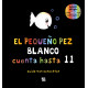 EL PEQUEÑO PEZ BLANDO CUENTA HASTA 11