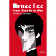 BRUCE LEE - UN ARTISTA DE LA VIDA