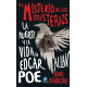EL MISTERIO DE LOS MISTERIOS LA MUERTE Y LA VIDA DE EDGAR ALLAN POE