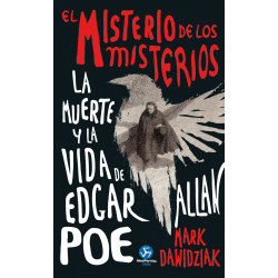 EL MISTERIO DE LOS MISTERIOS LA MUERTE Y LA VIDA DE EDGAR ALLAN POE