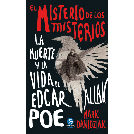 EL MISTERIO DE LOS MISTERIOS LA MUERTE Y LA VIDA DE EDGAR ALLAN POE
