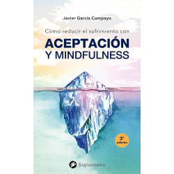 COMO REDUCIR EL SUFRIMIENTO CON ACEPTACIÓN Y MINDFULNESS