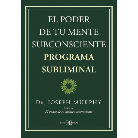 EL PODER DE TU MENTE SUBCONSCIENTE