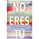 NO ERES TÚ