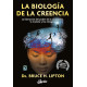 LA BIOLOGÍA DE LA CREENCIA