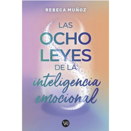 LAS OCHO LEYES DE LA INTELIGENCIA EMOCIONAL