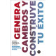 GENERA CAMBIOS Y CONSTRUYE TU EXITO