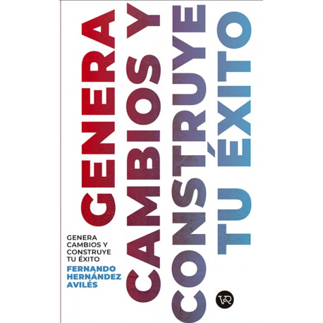 GENERA CAMBIOS Y CONSTRUYE TU EXITO