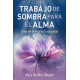 TRABAJO DE SOMBRA PARA EL ALMA