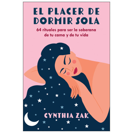 PLACER DE DORMIR SOLA. 64 RITUALES PARA