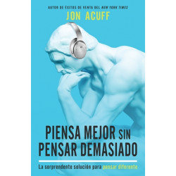PIENSA MEJOR SIN PENSAR DEMASIADO