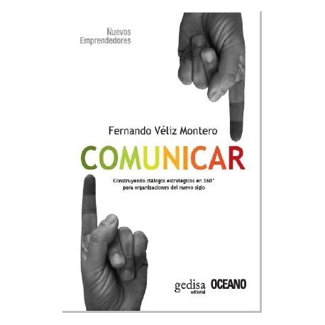 Comunicar. Construyendo diálogos en 360º para organizaciones del nuevo siglo