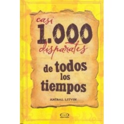 CASI 1.000 DISPARATES DE TODOS LOS TIEMPOS