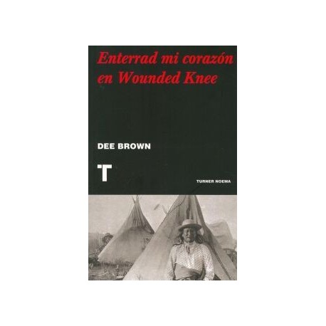 ENTERRAD MI CORAZON EN WOUNDED KNEE