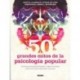 50 GRANDES MITOS DE LA PSICOLOGIA POPULAR