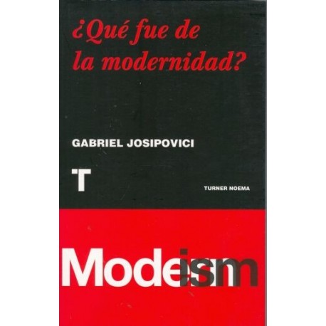 ¿ QUÉ FUE DE LA MODERNIDAD ?