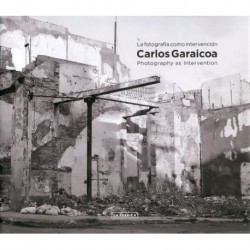 CARLOS GARAICOA – LA FOTOGRAFÍA COMO INTERVENCIÓN