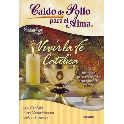 CALDO DE POLLO PARA EL ALMA – VIVIR LA FE CATÓLICA