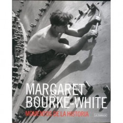 MARGARET BOURKE-WHITE MOMENTOS DE LA HISTORIA