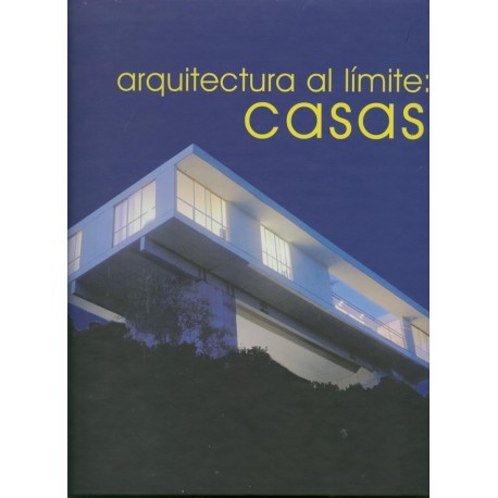 ARQUITECTURA AL LÍMITE: CASAS