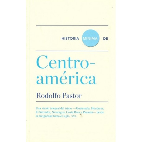 HISTORIA MÍNIMA DE CENTROAMÉRICA