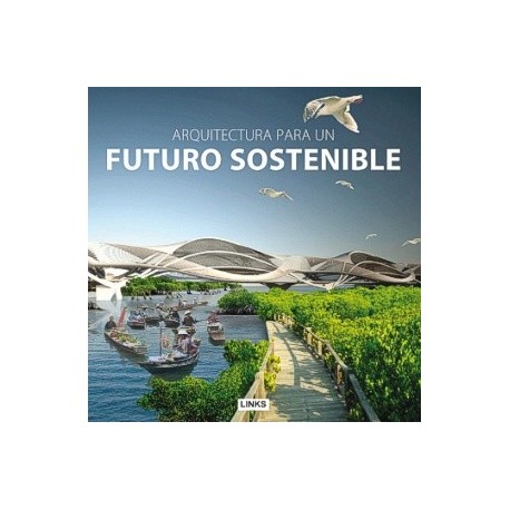 ARQUITECTURA PARA UN FUTURO SOSTENIBLE
