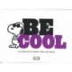 BE COOL