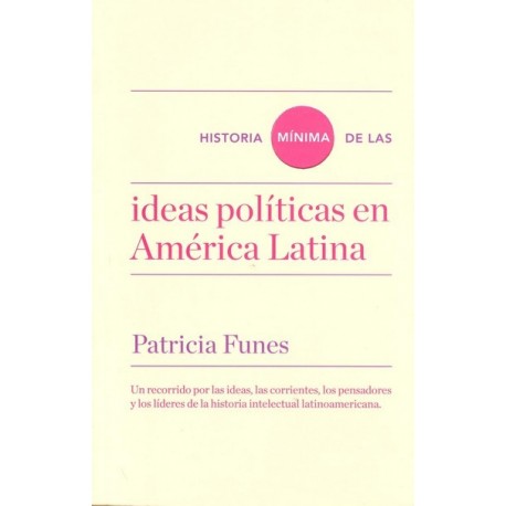 HISTORIA MÍNIMA DE LAS IDEAS POLÍTICAS EN AMÉRICA LATINA