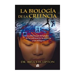 LA BIOLOGÍA DE LA CREENCIA